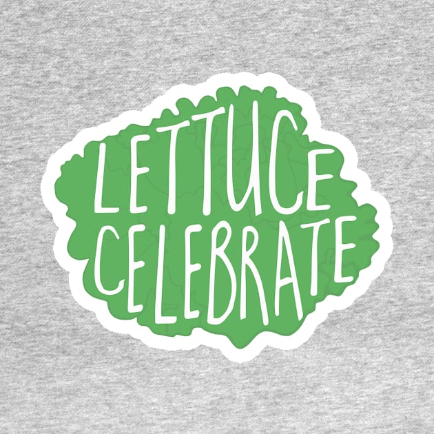 Lettuce Celebrate - funny food pun by Shana Russell